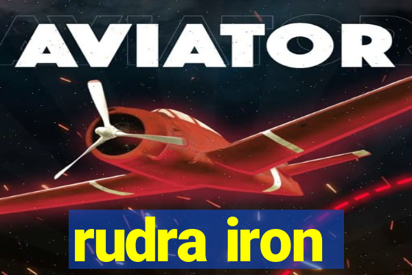 rudra iron